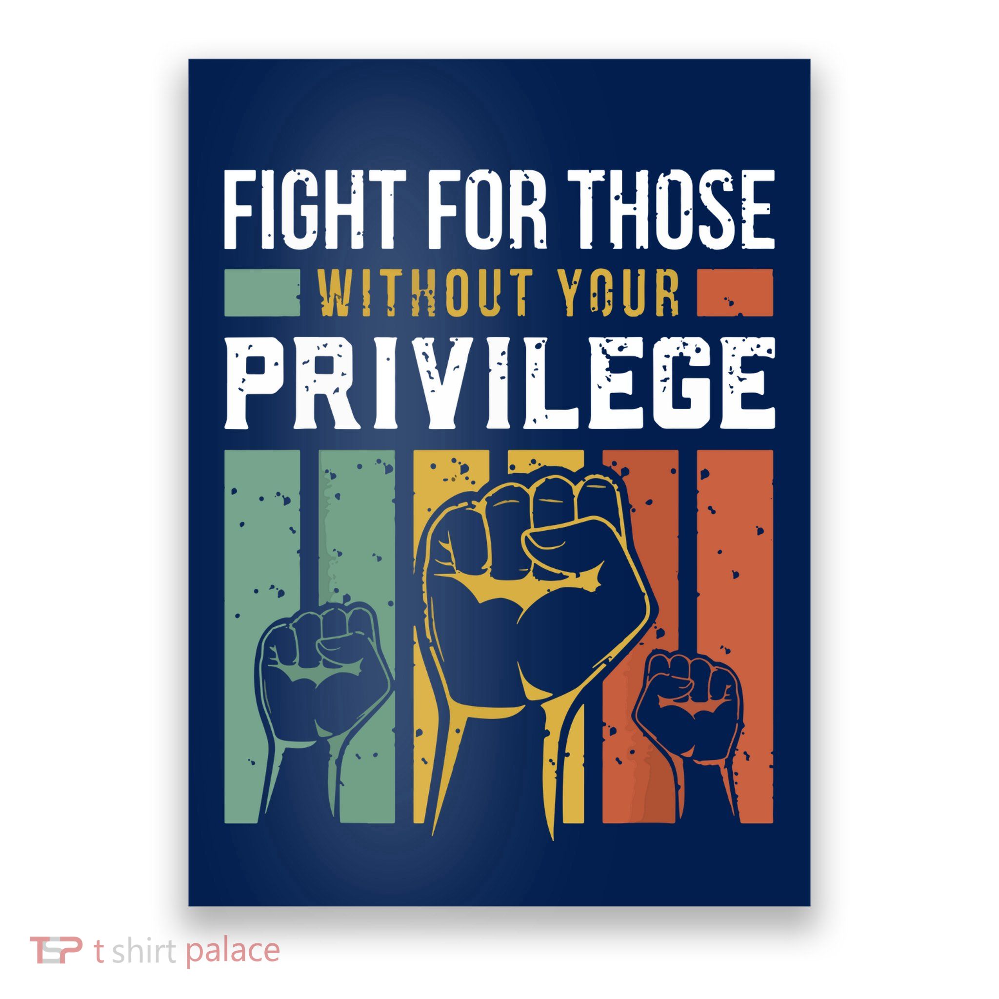 Human Rights Equality Fight For Those Without Your Privilege Poster