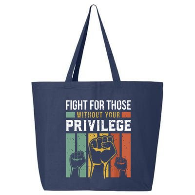 Human Rights Equality Fight For Those Without Your Privilege 25L Jumbo Tote