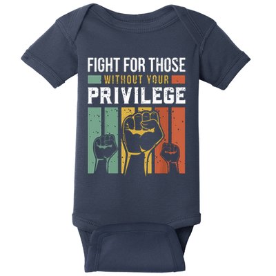 Human Rights Equality Fight For Those Without Your Privilege Baby Bodysuit