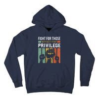 Human Rights Equality Fight For Those Without Your Privilege Tall Hoodie