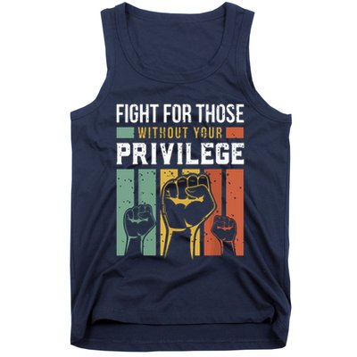 Human Rights Equality Fight For Those Without Your Privilege Tank Top