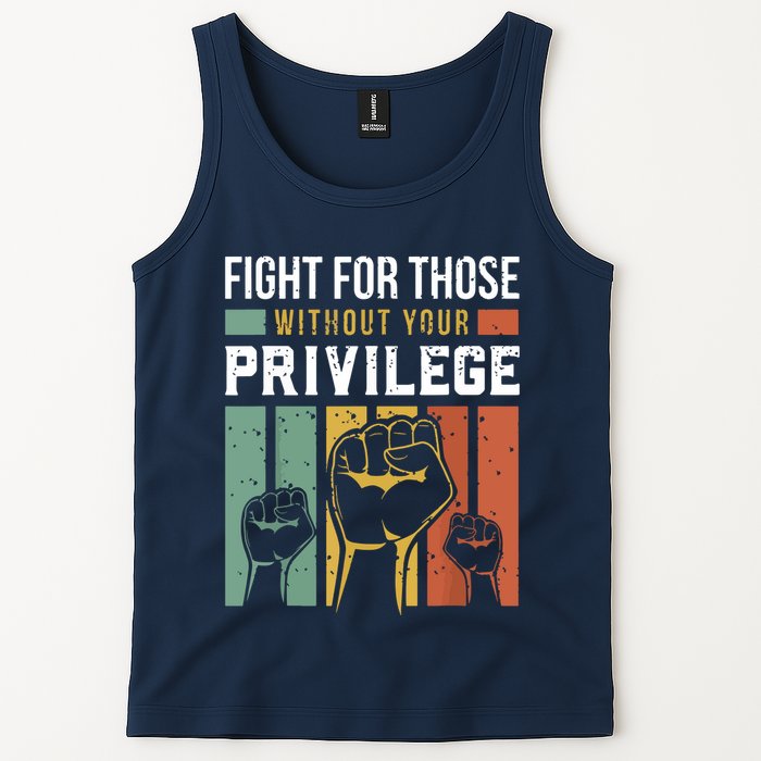 Human Rights Equality Fight For Those Without Your Privilege Tank Top