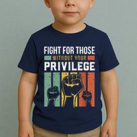 Human Rights Equality Fight For Those Without Your Privilege Toddler T-Shirt