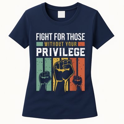 Human Rights Equality Fight For Those Without Your Privilege Womens T-Shirt