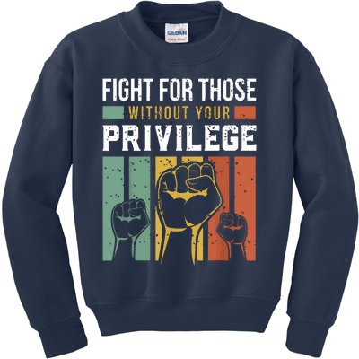 Human Rights Equality Fight For Those Without Your Privilege Kids Sweatshirt