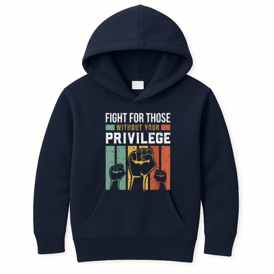 Human Rights Equality Fight For Those Without Your Privilege Kids Hoodie