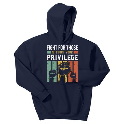 Human Rights Equality Fight For Those Without Your Privilege Kids Hoodie