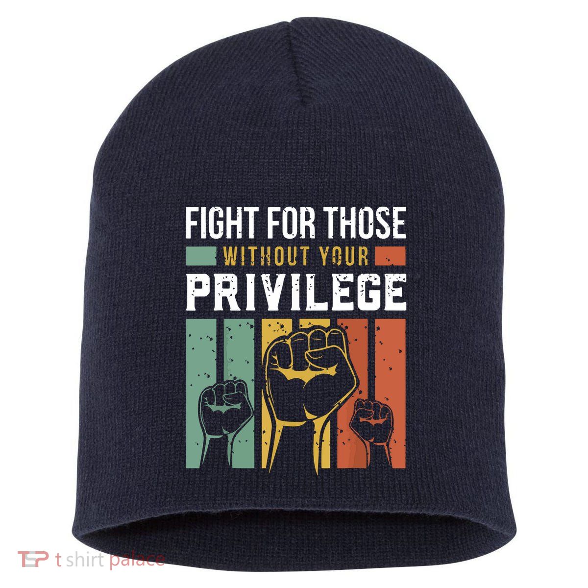 Human Rights Equality Fight For Those Without Your Privilege Short Acrylic Beanie