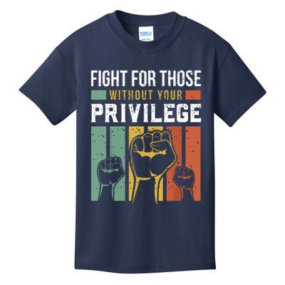 Human Rights Equality Fight For Those Without Your Privilege Kids T-Shirt