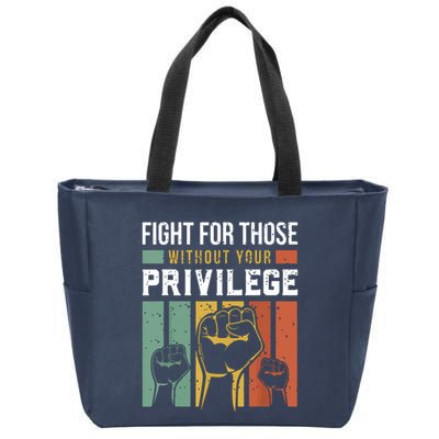 Human Rights Equality Fight For Those Without Your Privilege Zip Tote Bag