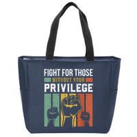 Human Rights Equality Fight For Those Without Your Privilege Zip Tote Bag