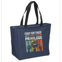 Human Rights Equality Fight For Those Without Your Privilege Zip Tote Bag