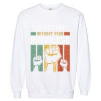Human Rights Equality Fight For Those Without Your Privilege Garment-Dyed Sweatshirt