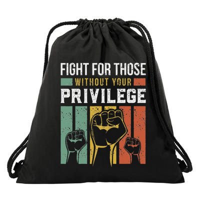Human Rights Equality Fight For Those Without Your Privilege Drawstring Bag