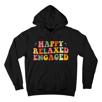 Happy Relaxed Engaged Hoodie