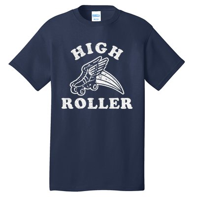 High Roller Funny Roller Skating Meme Tall T-Shirt