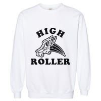 High Roller Funny Roller Skating Meme Garment-Dyed Sweatshirt