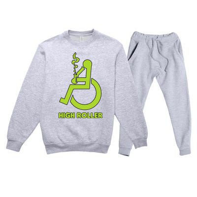 High Roller Funny Joke For People In A Wheelchair Premium Crewneck Sweatsuit Set