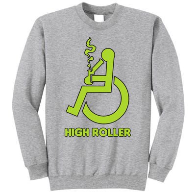 High Roller Funny Joke For People In A Wheelchair Tall Sweatshirt