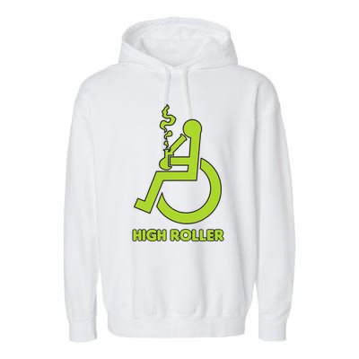 High Roller Funny Joke For People In A Wheelchair Garment-Dyed Fleece Hoodie