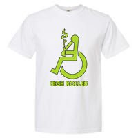 High Roller Funny Joke For People In A Wheelchair Garment-Dyed Heavyweight T-Shirt