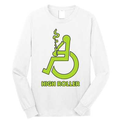 High Roller Funny Joke For People In A Wheelchair Long Sleeve Shirt