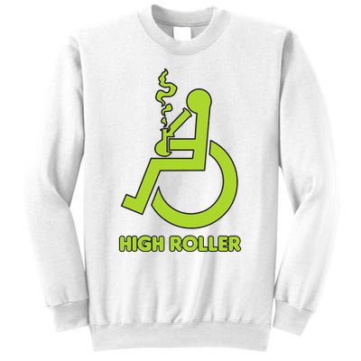 High Roller Funny Joke For People In A Wheelchair Sweatshirt