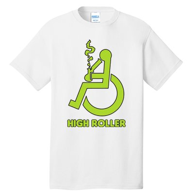 High Roller Funny Joke For People In A Wheelchair Tall T-Shirt