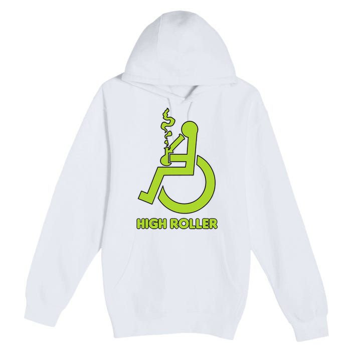 High Roller Funny Joke For People In A Wheelchair Premium Pullover Hoodie