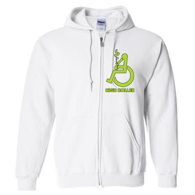 High Roller Funny Joke For People In A Wheelchair Full Zip Hoodie