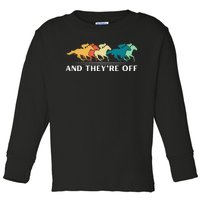 Horse Racing Funny And TheyRe Off Horse Racing Toddler Long Sleeve Shirt