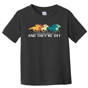 Horse Racing Funny And TheyRe Off Horse Racing Toddler T-Shirt