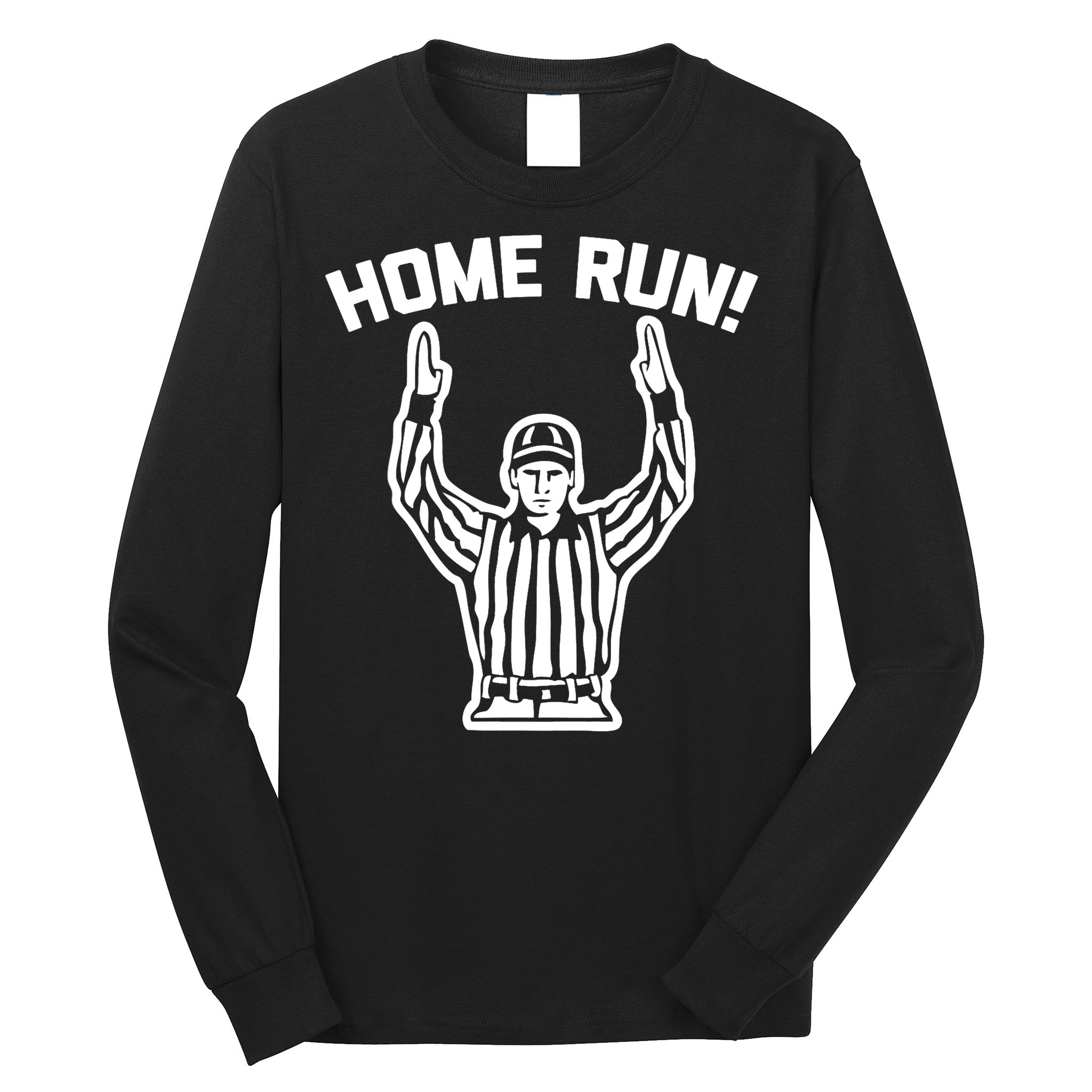 Home Run! (Football Referee) funny saying sarcastic Long Sleeve Shirt