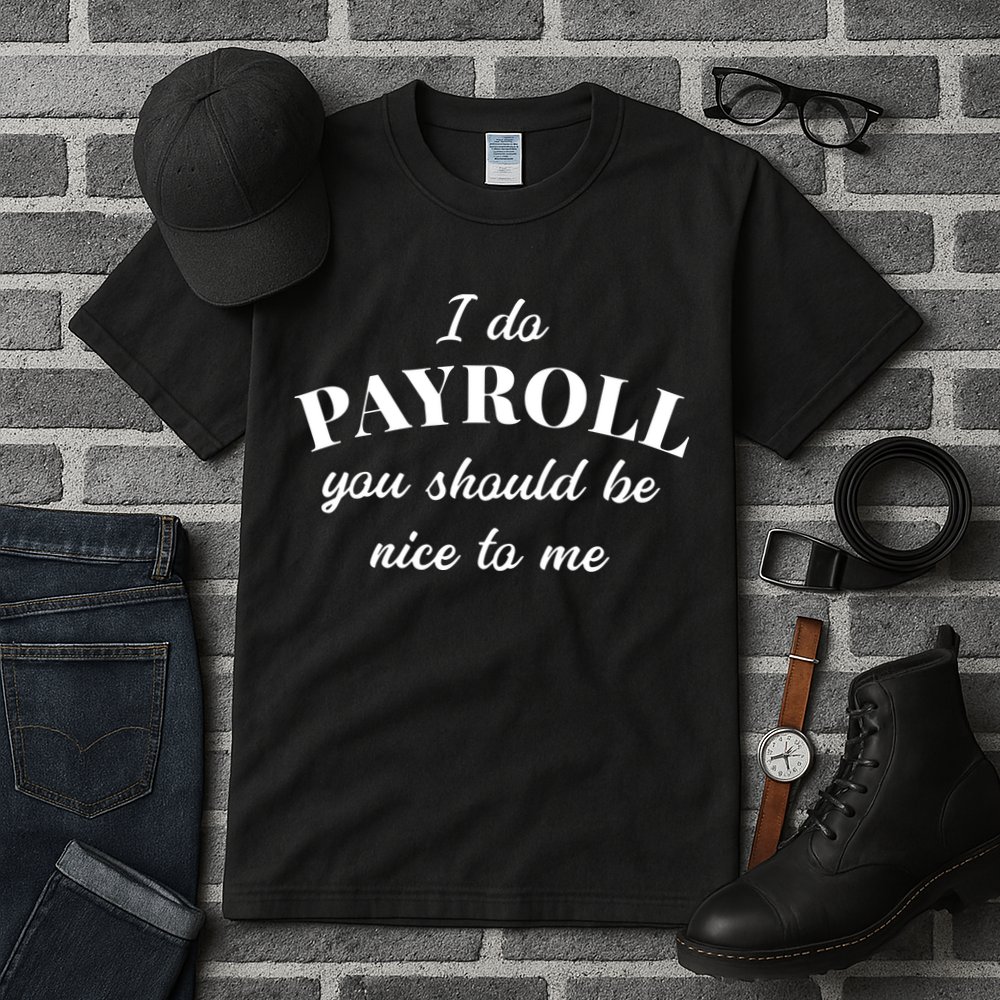 Human Resources Funny Quote Payroll Be Nice Manager Finance Tall T-Shirt