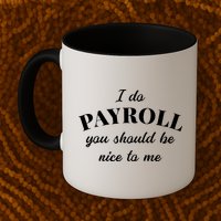 Human Resources Funny Quote Payroll Be Nice Manager Finance Mug