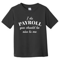 Human Resources Funny Quote Payroll Be Nice Manager Finance Toddler T-Shirt