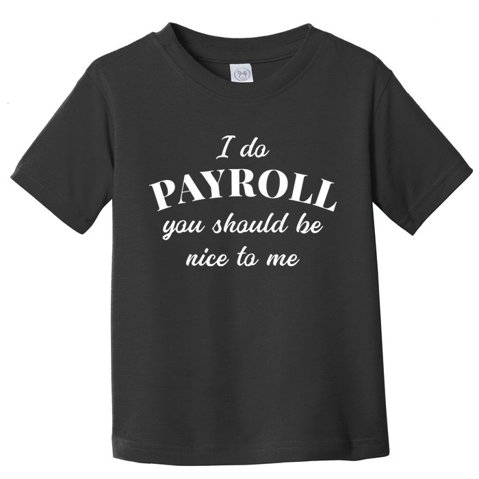 Human Resources Funny Quote Payroll Be Nice Manager Finance Toddler T-Shirt