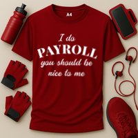 Human Resources Funny Quote Payroll Be Nice Manager Finance Cooling Performance Crew T-Shirt