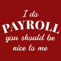 Human Resources Funny Quote Payroll Be Nice Manager Finance Cooling Performance Crew T-Shirt