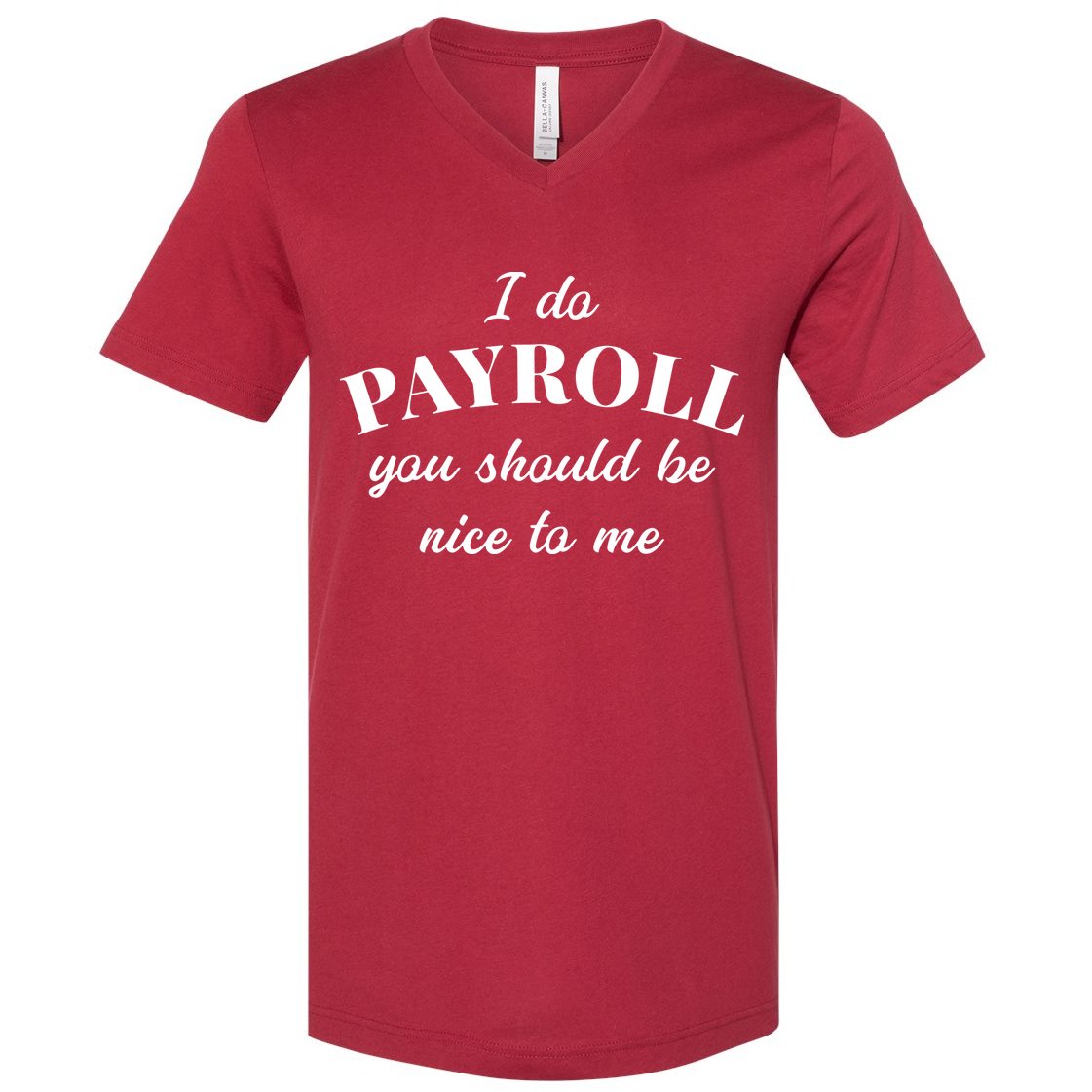Human Resources Funny Quote Payroll Be Nice Manager Finance V-Neck T-Shirt