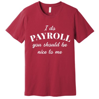 Human Resources Funny Quote Payroll Be Nice Manager Finance Premium T-Shirt
