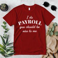 Human Resources Funny Quote Payroll Be Nice Manager Finance Premium T-Shirt