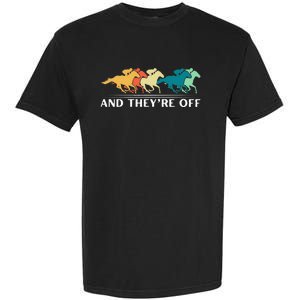 Horse Racing Funny And TheyRe Off Horse Racing Garment-Dyed Heavyweight T-Shirt