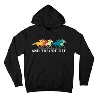 Horse Racing Funny And TheyRe Off Horse Racing Hoodie