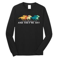 Horse Racing Funny And TheyRe Off Horse Racing Long Sleeve Shirt