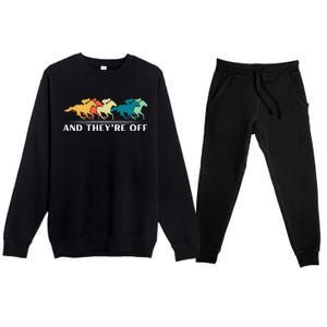 Horse Racing Funny And TheyRe Off Horse Racing Premium Crewneck Sweatsuit Set