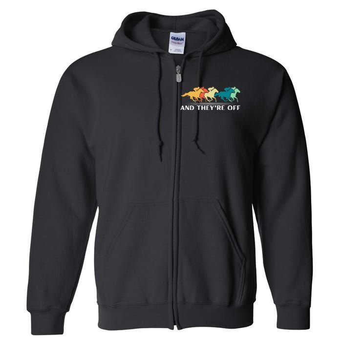 Horse Racing Funny And TheyRe Off Horse Racing Full Zip Hoodie