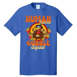 Hu Resource Gobble Squad Turkey Hr Ager Thanksgiving Gift Tall T-Shirt