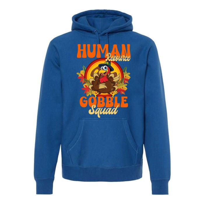 Hu Resource Gobble Squad Turkey Hr Ager Thanksgiving Gift Premium Hoodie