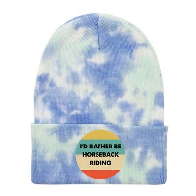 Horseback Rider Great Gift I'd Rather Be Horseback Riding Funny Gift Tie Dye 12in Knit Beanie